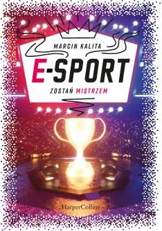 E-sport. Zostań mistrzem