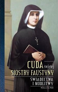 Cuda świętej Siostry Faustyny