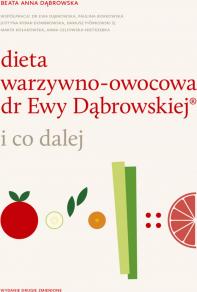 Dieta warzywno-owocowa dr Ewy Dąbrowskiej i co dalej