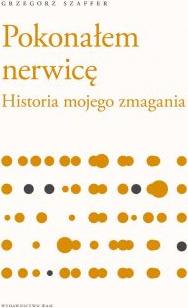 Pokonałem nerwicę. Historia mojego zmagania