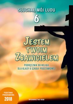 Jestem Twoim Zbawicielem. Podręcznik dla klasy 6 szkoły podstawowej