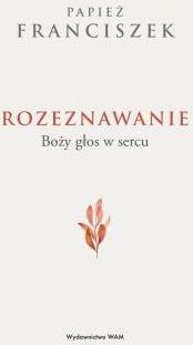 Rozeznawanie. Boży głos w sercu