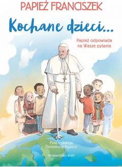 Kochane dzieci.. Papież odpowiada na Wasze pytania