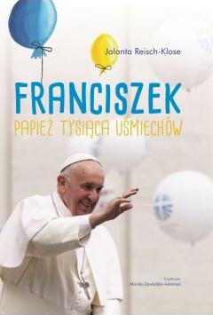 Franciszek. Papież tysiąca uśmiechów