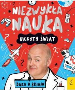 Niezwykła nauka. Ukryty świat