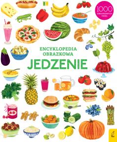 Jedzenie. Encyklopedia obrazkowa