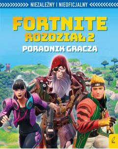 Fortnite. Rozdział 2. Niezależny i nieoficjalny poradnik gracza