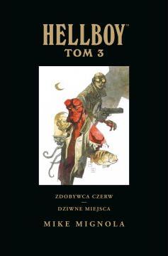 Zdobywca Czerw. Dziwne miejsca. Hellboy. Tom 3