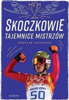 Skoczkowie. Tajemnice mistrzów