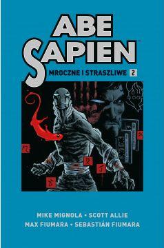 Mroczne i straszliwe. Abe Sapien. Tom 2