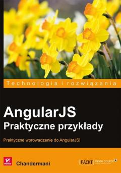 AngularJS. Praktyczne przykłady. Praktyczne wprowadzenie do AngularJS!