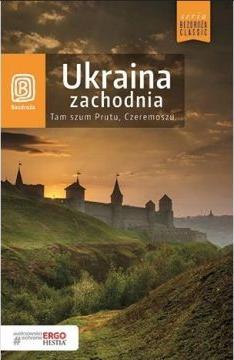 Ukraina zachodnia. Tam szum Prutu, Czeremoszu…