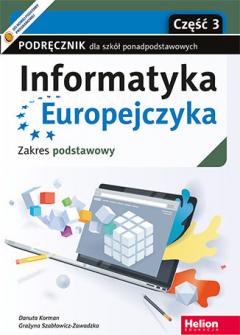 Informatyka Europejczyka. Część 3. Podręcznik dla szkół ponadpodstawowych. Zakres podstawowy