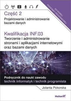 Kwalifikacja INF.03. Tworzenie i administrowanie stronami i aplikacjami internetowymi oraz bazami danych. Część 2