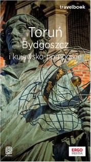 Toruń, Bydgoszcz i kujawsko-pomorskie. Travelbook