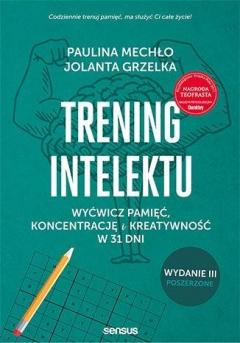 Trening intelektu. Wyćwicz pamięć, koncentrację i kreatywność w 31 dni. Wydanie III - rozszerzone