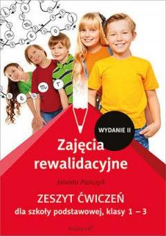 Zajęcia rewalidacyjne. Zeszyt ćwiczeń dla szkoły podstawowej klasy 1-3