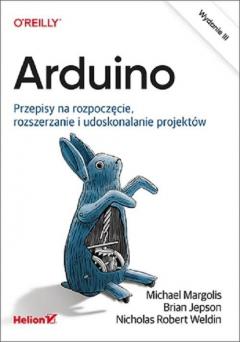 Arduino. Przepisy na rozpoczęcie, rozszerzanie i udoskonalanie projektów