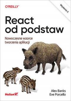 React od podstaw. Nowoczesne wzorce tworzenia aplikacji