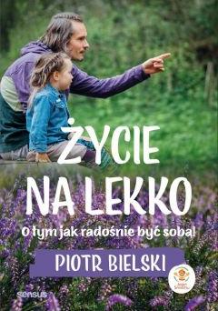 Życie na lekko. O tym jak radośnie być sobą!