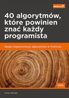 40 algorytmów, które powinien znać każdy programista. Nauka implementacji algorytmów w Pythonie