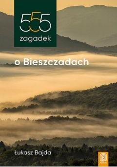 555 zagadek o Bieszczadach