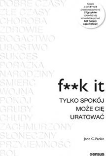 F**k it. Tylko spokój może cię uratować