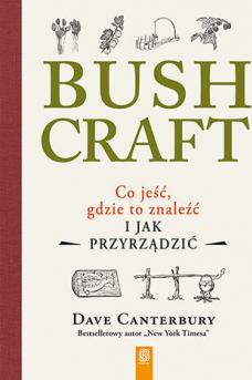 Bushcraft. Co jeść, gdzie to znaleźć i jak przyrządzić?