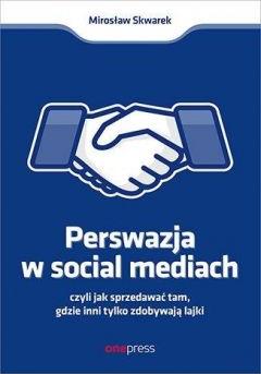 Perswazja w Social Media, czyli jak sprzedawać...