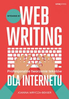 Webwriting. Profesjonalne tworzenie tekstów dla Internetu