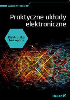 Elektronika bez oporu. Praktyczne układy elektroniczne