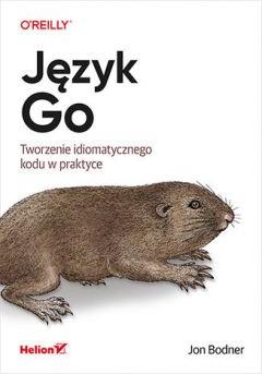 Język Go. Tworzenie idiomatycznego kodu w praktyce