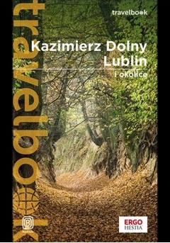 Kazimierz Dolny, Lublin i okolice. Travelbook