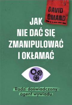 Jak nie dać się zmanipulować i okłamać. Radzi doświadczony agent wywiadu