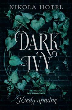 Dark Ivy. Kiedy upadnę