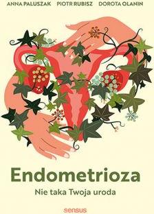 Endometrioza. Nie taka Twoja uroda