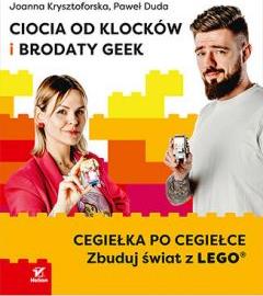 Ciocia od Klocków i Brodaty Geek. Cegiełka po cegiełce. Zbuduj świat z LEGO