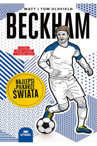 Beckham. Najlepsi piłkarze świata