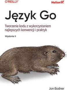 Język Go. Tworzenie kodu z wykorzystaniem najlepszych konwencji i praktyk