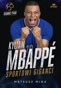 Kylian Mbapp. Sportowi giganci