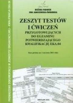 Zeszyt testów i ćwiczeń przygotowujących do egzaminu potwierdzającego kwalifikację EKA.04