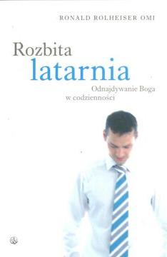 Rozbita latarnia. Odnajdywanie Boga w codzienności