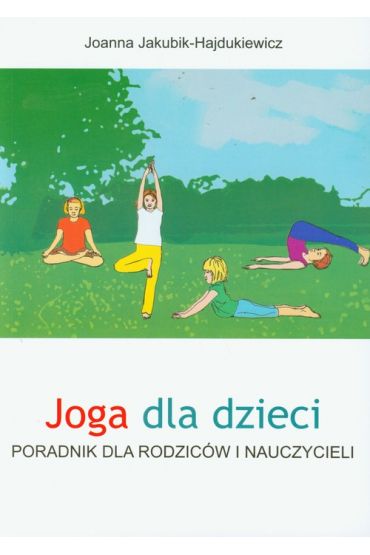 Joga dla dzieci. Poradnik dla rodziców i nauczycieli