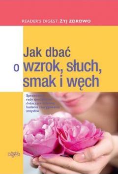 Jak dbać o wzrok słuch smak I węch żyj zdrowo