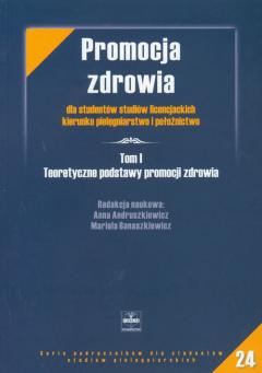 Teoretyczne podstawy promocji zdrowia. Promocja zdrowia. Tom 1