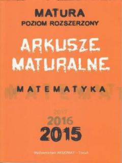 Arkusze Maturalne. Matematyka. Poziom rozszerzony