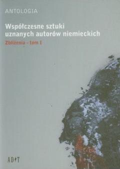 Współczesne sztuki uznanych autorów niemieckich Tom 1 Zbliżenia