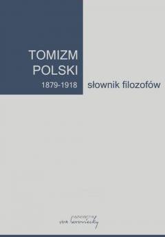 Tomizm polski 1879-1918. Słownik filozofów