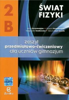 Świat Fizyki 2B. Zeszyt przedmiotowo-ćwiczeniowy. Gimnazjum