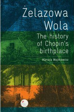 Żelazowa Wola. The history of Chopin`s birthplace